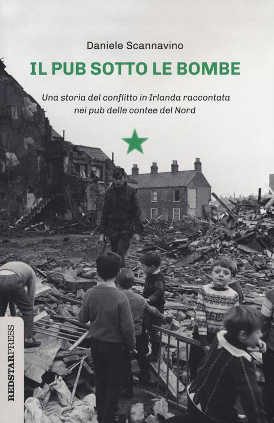 Il pub sotto le bombe. Una storia del conflitto in Irlanda raccontata nei pub delle contee del Nord - Daniele Scannavino - copertina