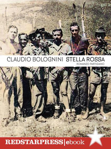 Brigata Stella Rossa. Una storia partigiana - Claudio Bolognini - ebook