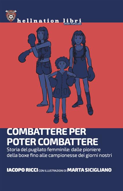 Combattere per poter combattere. Storia del pugilato femminile: dalle pioniere della boxe fino alle campionesse dei giorni nostri - Iacopo Ricci - copertina