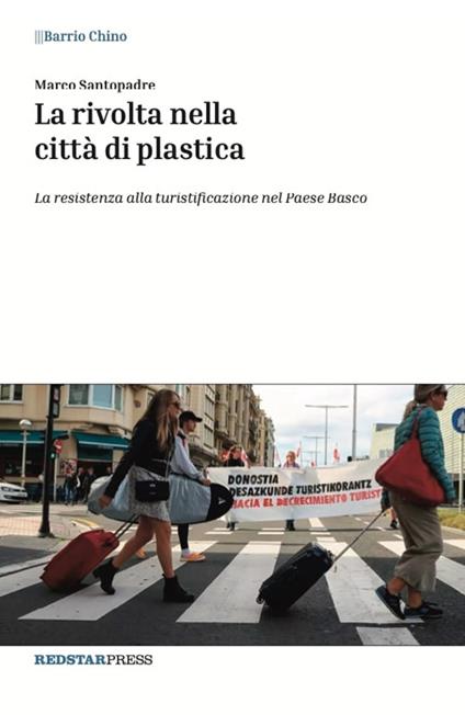 La rivolta nella città di plastica. La resistenza alla turistificazione nel Paese Basco - Marco Santopadre - copertina