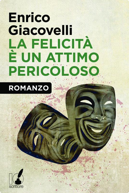 La felicità è un attimo pericoloso - Enrico Giacovelli - ebook