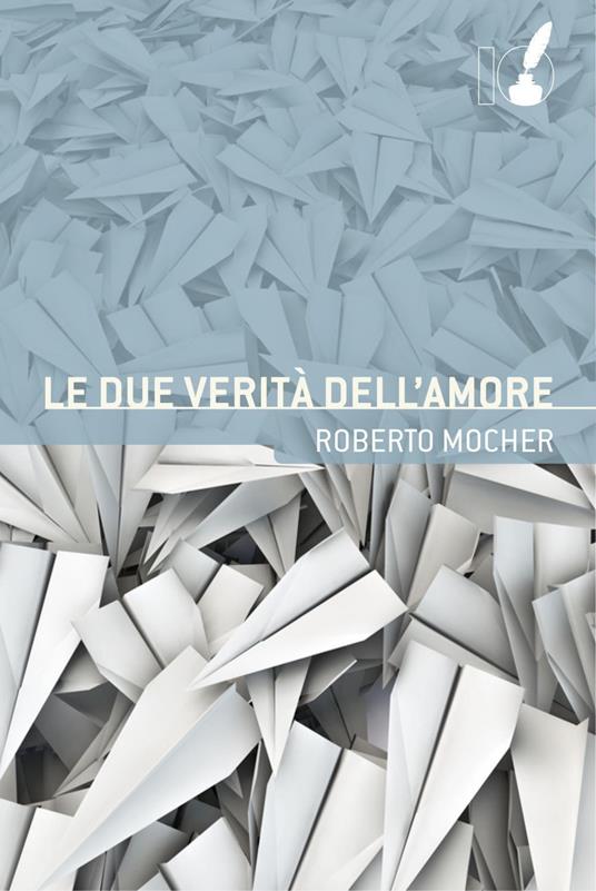 Le due verità dell'amore - Roberto Mocher - ebook