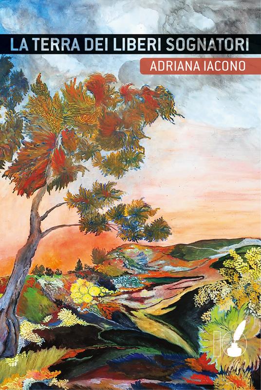 La terra dei liberi sognatori - Adriana Iacono - ebook