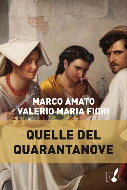 Quelle del quarantanove - Marco Amato,Valerio Maria Fiori - copertina