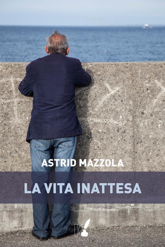 La vita inattesa - Astrid Mazzola - ebook