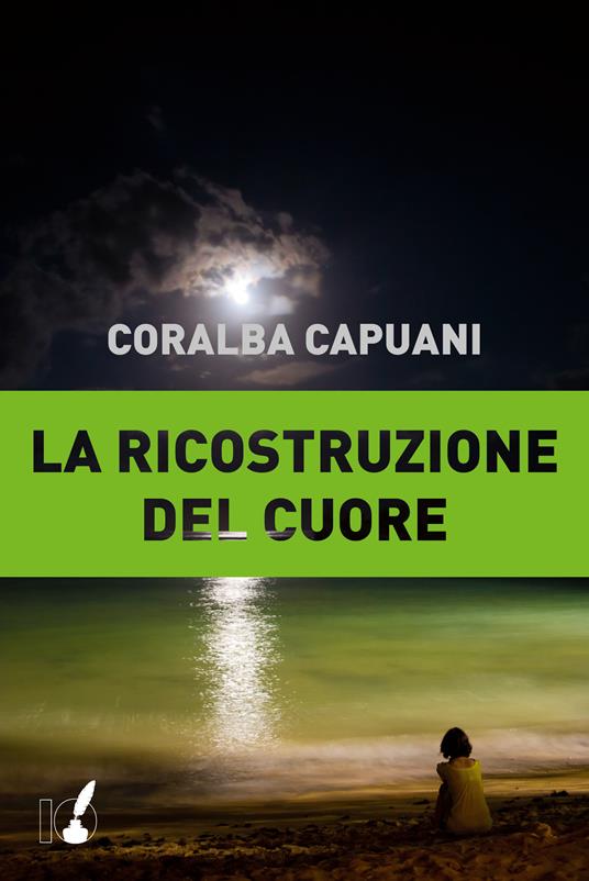 La ricostruzione del cuore - Coralba Capuani - ebook