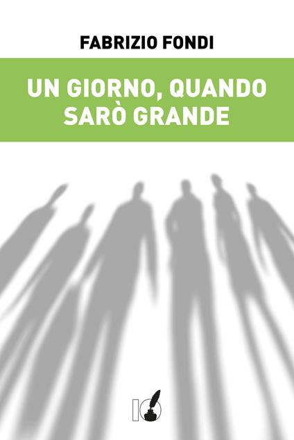 Un giorno, quando sarò grande - Fabrizio Fondi - ebook