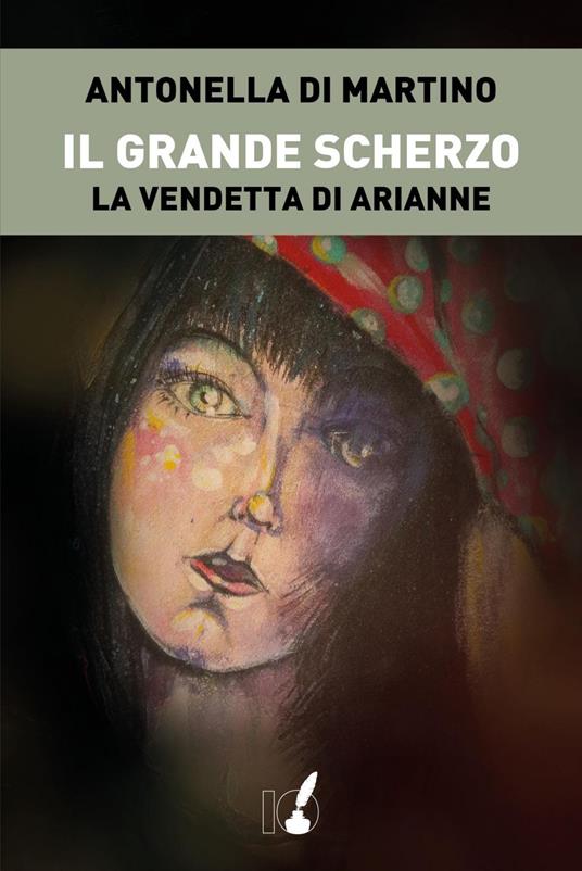 Il grande scherzo. La vendetta di Arianne - Antonella Di Martino - ebook