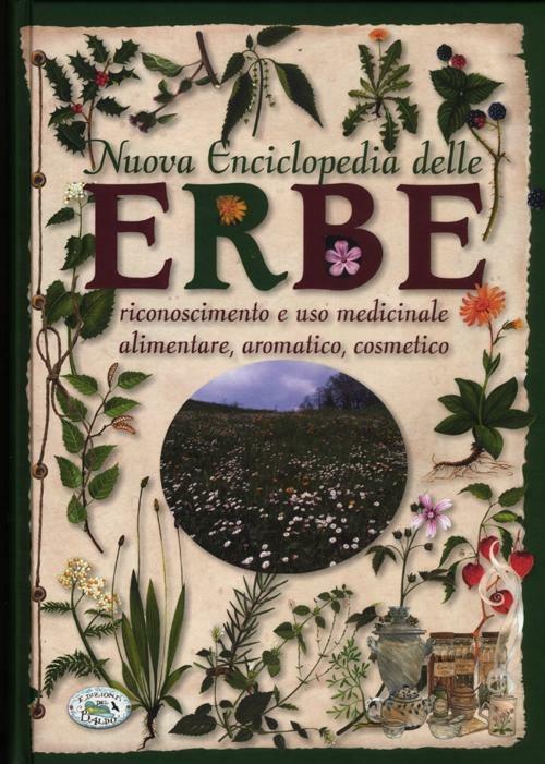 Nuova enciclopedia delle erbe. Riconoscimento e uso medicinale alimentare, aromatico, cosmetico - copertina