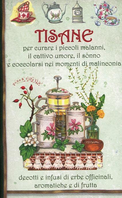 Tisane per curare i piccoli malanni, il cattivo umore, il sonno e coccolarsi nei momenti malinconia - copertina