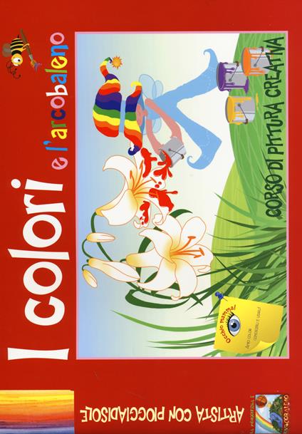 I colori e l'arcobaleno. Corso di pittura creativa. Ediz. illustrata - copertina