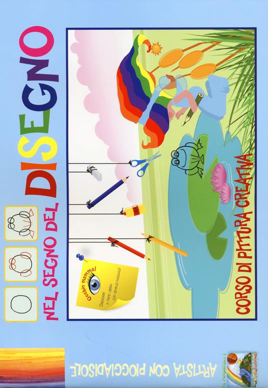 Nel segno del disegno. Corso di pittura creativa. Ediz. illustrata - copertina