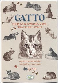 Gatto. Esercizi di comunicazione tra felini e umani. Regole di convivenza felice tra il gatto... e il suo umano - Paola Franconeri - copertina