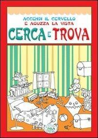 Cerca e trova. Accendi il cervello e aguzza la vista. Ediz. illustrata - copertina