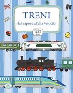 Treni dal vapore all'alta velocità. Con adesivi. Ediz. illustrata