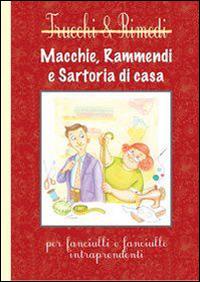 Macchie, rammendi e satoria di casa. Per fanciulli e fanciulle intraprendenti - copertina