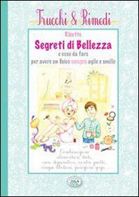 Ricette segreti di bellezza e cose da fare per avere un fisico sempre agile e snello - copertina
