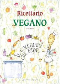 Ricettario vegano. Il cucchiaio che ride - Ulrike Raiser - copertina