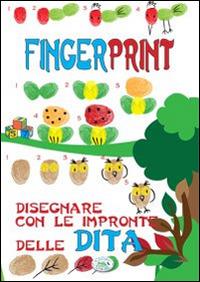 Finger print. Disegnare con le impronte delle dita. Ediz. illustrata - copertina