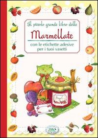 Il piccolo grande libro delle marmellate con le etichette adesive per i tuoi vasetti - copertina