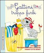 Gattini troppo furbi. Ediz. illustrata