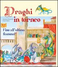 Draghi in torneo. Fino all'ultima fiamma. Ediz. illustrata - copertina