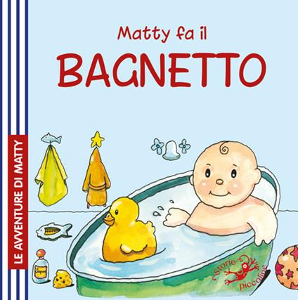 Matty fa il bagnetto. Ediz. illustrata - copertina