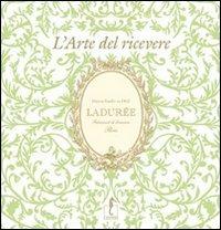 Ladurée. L'arte del ricevere - Michel Lerouet,Vincent Lemain - copertina