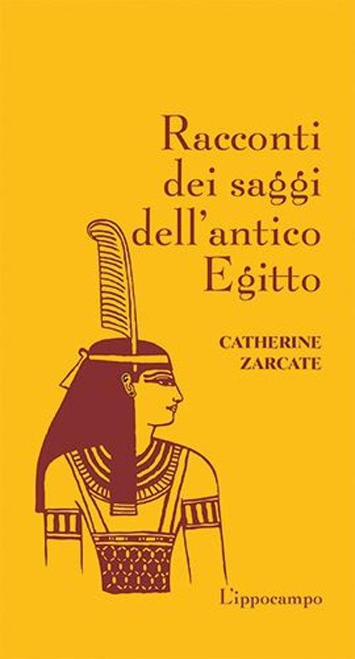Racconti dei saggi dell'antico Egitto - Catherine Zarcate - copertina