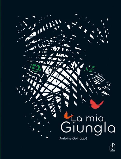 La mia giungla. Ediz. illustrata - Antoine Guilloppé - copertina