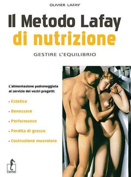 Il metodo Lafay di nutrizione. Gestire l'equilibrio - Olivier Lafay - copertina