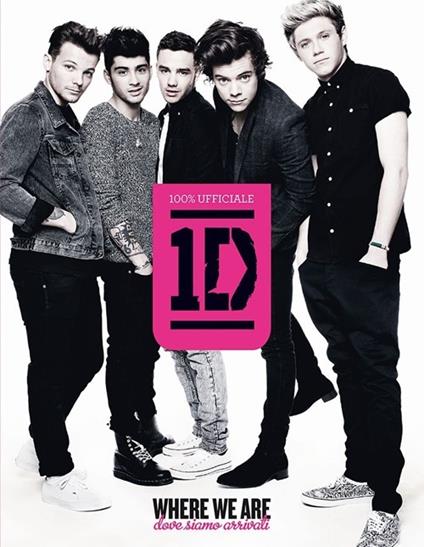 Where we are. Dove siamo arrivati. One Direction 100% ufficiale - copertina