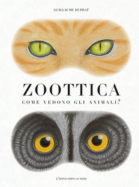 Zoottica. Come vedono gli animali? - Guillaume Duprat - 2