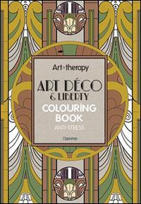Art therapy. Art déco & liberty. Colouring book anti-stress - copertina
