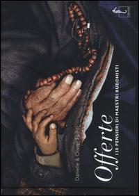 Offerte. 130 pensieri dei maestri buddhisti - Danielle Föllmi,Olivier Föllmi - copertina