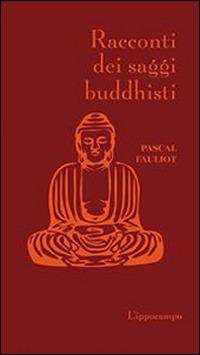 Racconti dei saggi buddhisti - Pascal Fauliot - copertina
