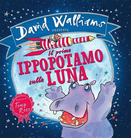 Il primo ippopotamo sulla luna - David Walliams,Tony Ross - copertina