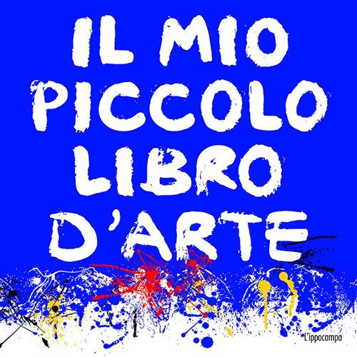 Il mio piccolo libro d'arte. Ediz. illustrata - Aude Le Pichon - copertina