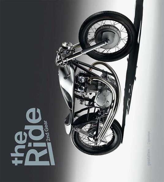 The ride. 2nd Gear. Le nuove motociclette custom e i loro costruttori - Robert Klanten,Maximillian Funk,Chris Hunter - copertina