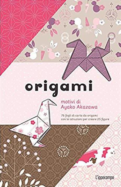 Origami. 75 fogli di carta da origami con le istruzioni per creare 25 figure - Ayako Akazawa - copertina