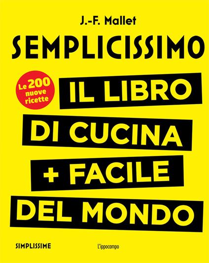 Semplicissimo. Il libro di cucina + facile del mondo. Vol. 2 - Jean-François Mallet - copertina