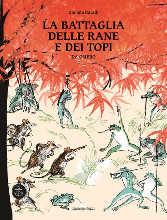 La battaglia delle rane e dei topi. Da Omero - Daniele Catalli - copertina