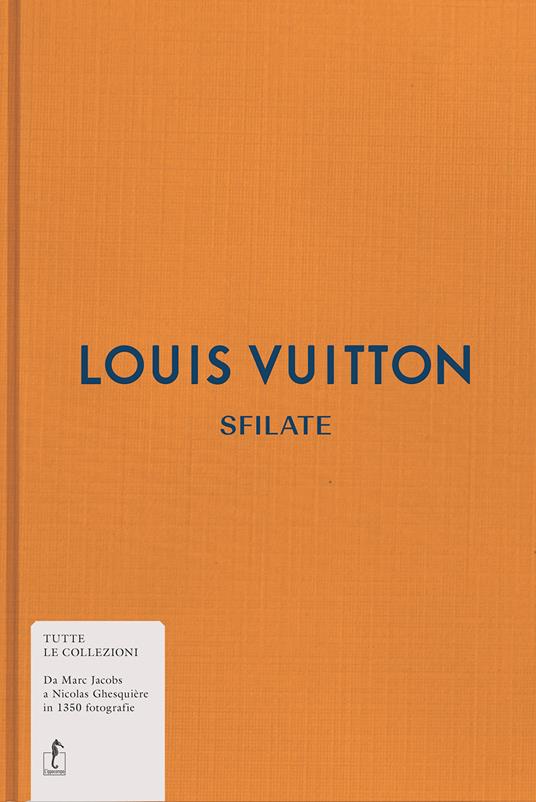 Louis Vuitton. Sfilate. Tutte le collezioni - Louise Rytter - copertina