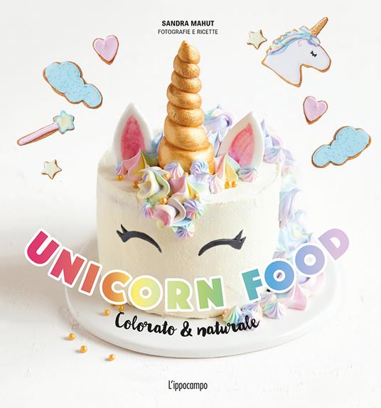Unicorn food. Colorato & naturale - Sandra Mahut - copertina