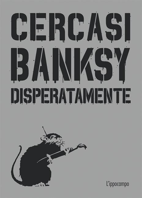 Cercasi Banksy disperatamente - Xavier Tapies - copertina