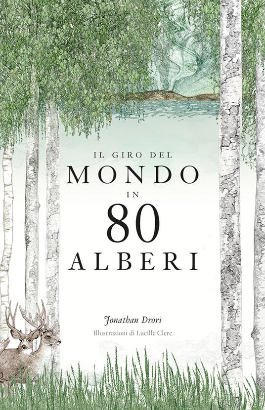 Il giro del mondo in 80 alberi. Ediz. a colori - Jonathan Drori - copertina