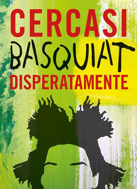 Cercasi Basquiat disperatamente. Ediz. illustrata - Ian Castello-Cortes - copertina