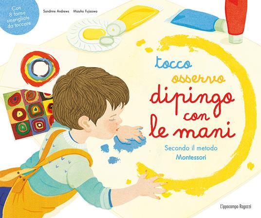 Tocco, osservo, dipingo con le mani secondo il metodo Montessori. Ediz. a colori - Sandrine Andrews - copertina