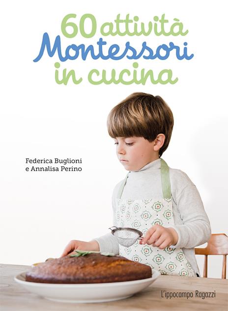 60 attività Montessori in cucina. Ediz. illustrata - Federica Buglioni,Annalisa Perino - 2