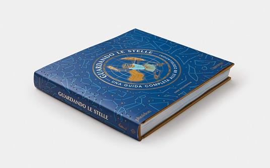 Guardando le stelle. Una guida completa alle 88 costellazioni - Sara Gillingham - 2